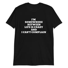 Load image into Gallery viewer, Can&#39;t Complain Short-Sleeve Unisex T-Shirt